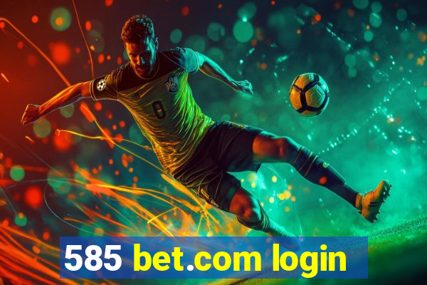 585 bet.com login